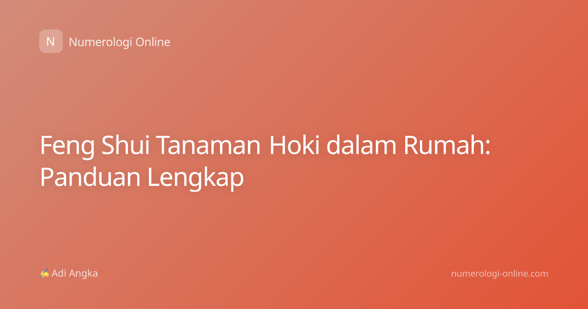 Feng Shui Tanaman Hoki dalam Rumah: Panduan Lengkap