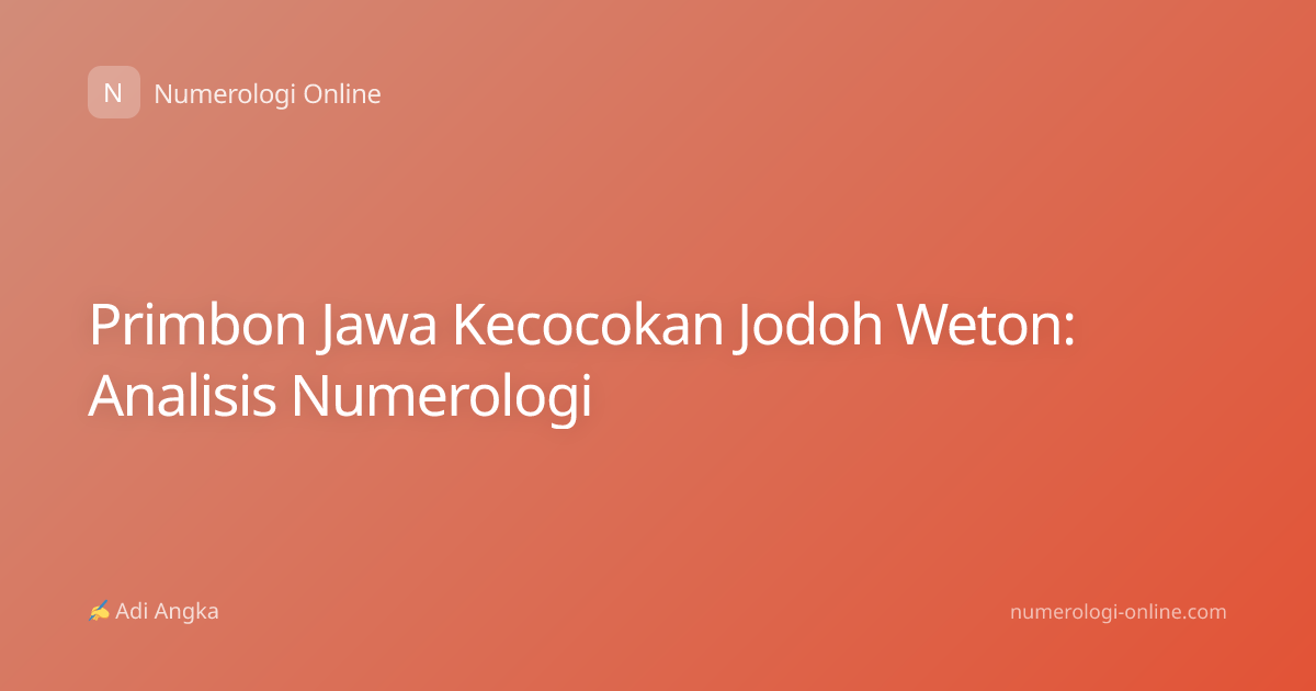 Primbon Jawa Kecocokan Jodoh Weton: Analisis Numerologi