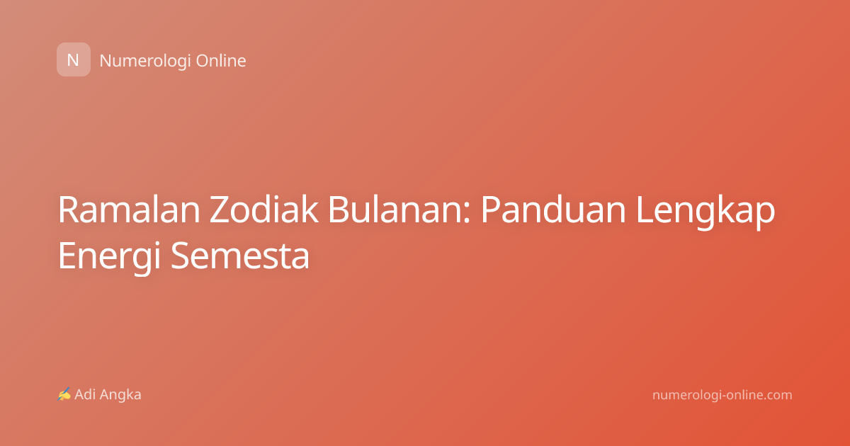 Ramalan Zodiak Bulanan: Panduan Lengkap Energi Semesta