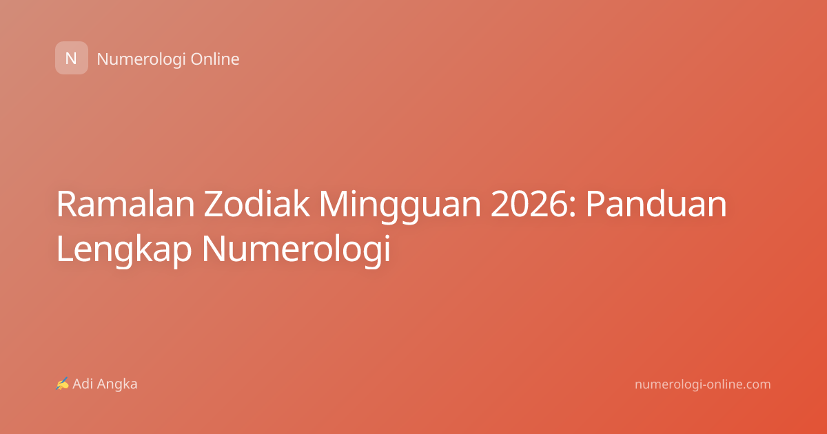 Ramalan Zodiak Mingguan 2026: Panduan Lengkap Numerologi
