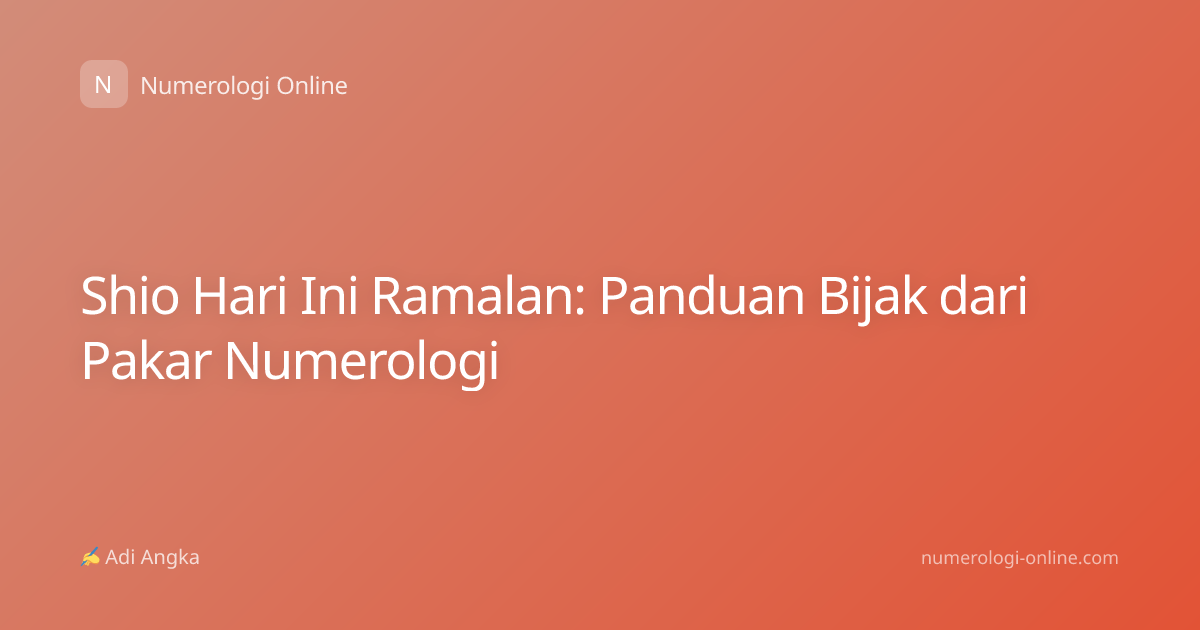 Shio Hari Ini Ramalan: Panduan Bijak dari Pakar Numerologi